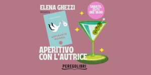 Aperitivo con l'autore - Presentazione libro Aspirante Mamma Peregolibri Barzanò